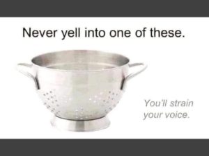 A colander is used for a communication prompt