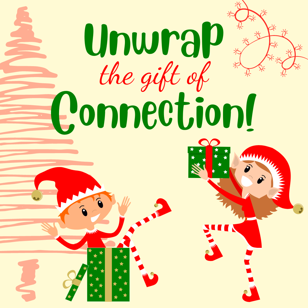 Unwrap the gift of connection