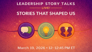 LEADERSHIP STORY TALKS "The Stories That Shaped Us"